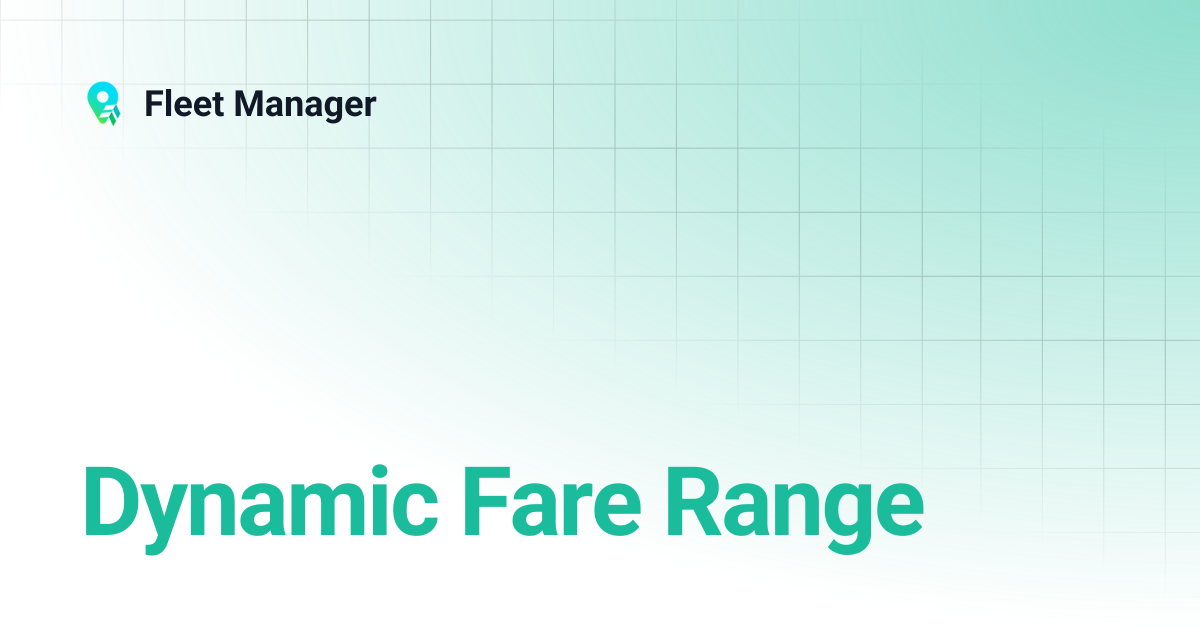 Dynamic Fare Range | Fleet Manager